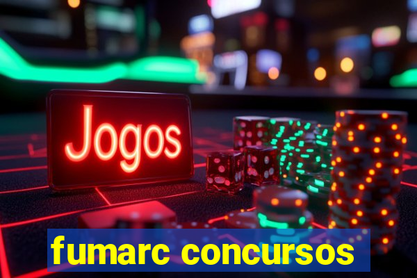 fumarc concursos